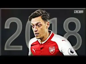 Video: Mesut Ozil - Skills & Goals 2017/2018